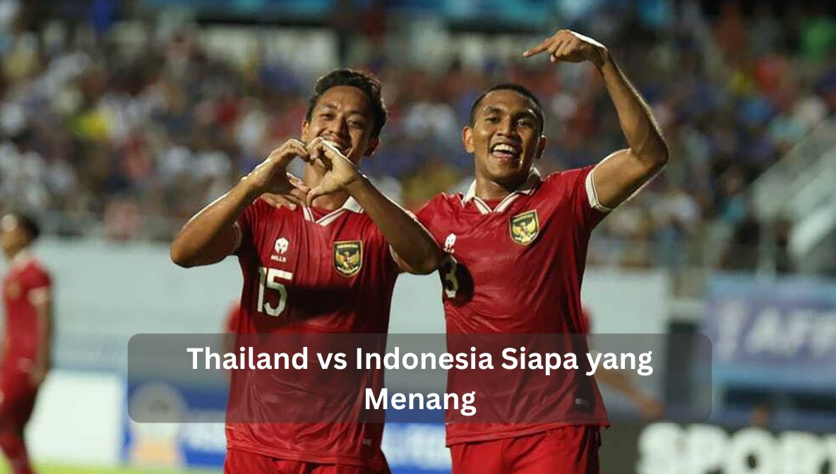 Thailand vs Indonesia Siapa yang Menang